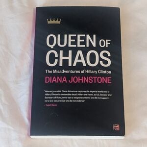 Queen of Chaos the Misadventures of Hillary Clinton by Diana Johnstone